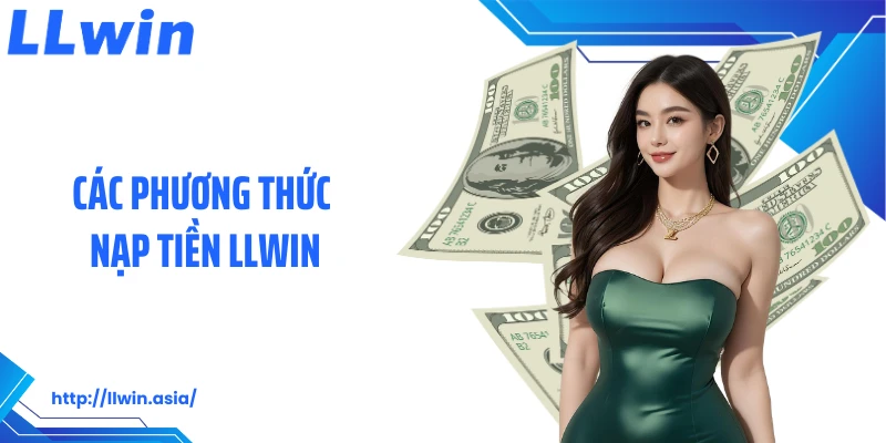 Các phương thức nạp tiền LLWIN